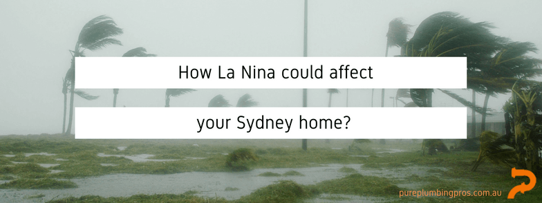 How La Nina could affect your Sydney home | Pure Plumbing Sydney