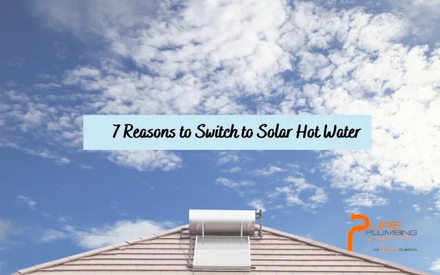 7 Reasons to Choose a Solar Hot Water System | Pure Plumbing Professionals