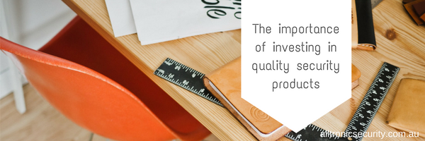The importance of investing in quality security products