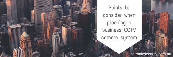 Points to consider when planning a business CCTV camera system