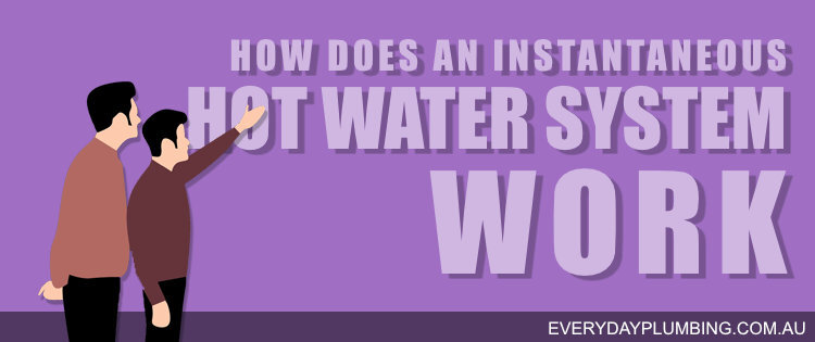 How does an instantaneous hot water system work