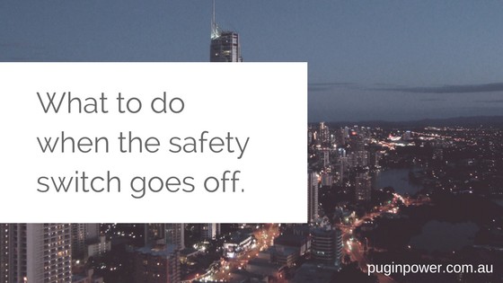 What to do when the safety switch goes off