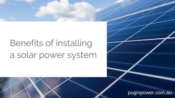 Benefits of installing a solar power system