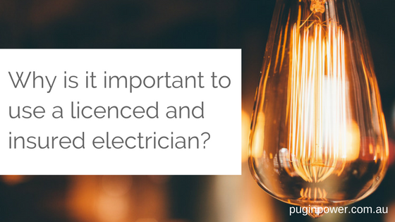 Why is it important to use a licenced and insured electrician?