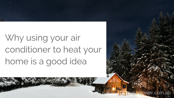 Why using your air conditioner to heat your home is a good idea