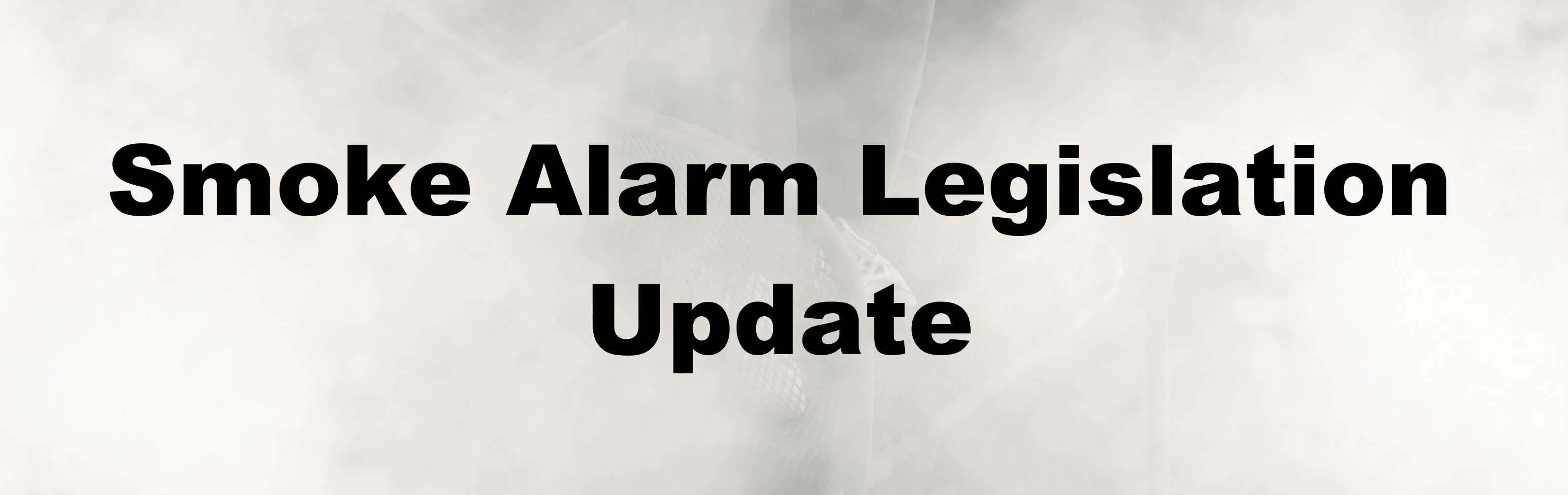 A little (but important) smoke alarm legislation update
