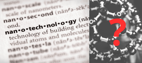 Nanotechnology definition shown in a dictionary next to a structure of a molecule and question mark - What is Nanotechnology?