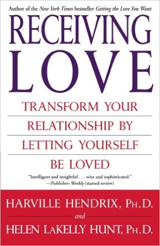 Receiving Love — Transform Your Relationship By Letting Yourself Be Loved