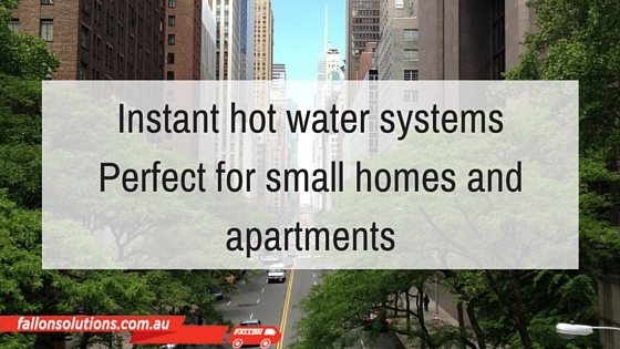 Internal instant hot water systems - perfect for small homes and apartments
