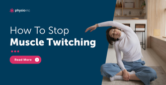Causes of Muscle Twitching: When to Worry and How to Treat It