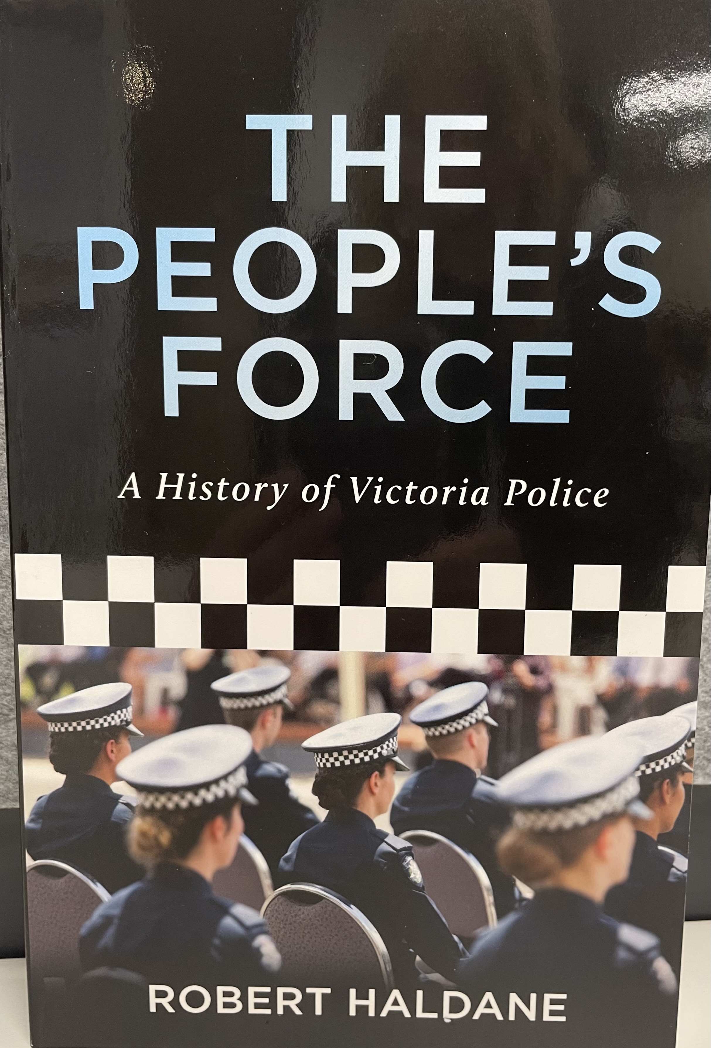 The People's Force - A history of Victoria Police