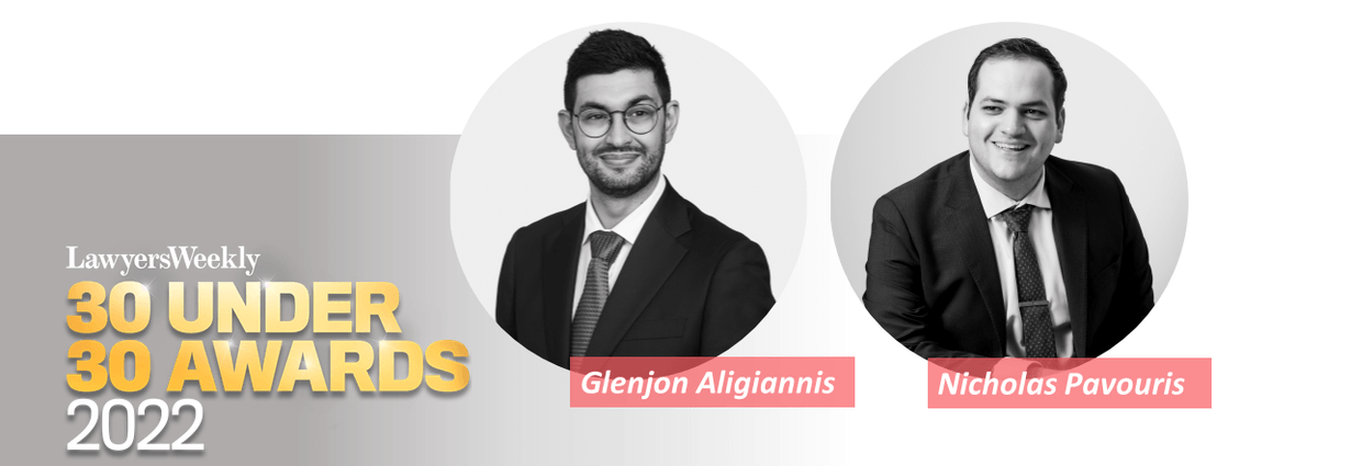 The Fold Legal is delighted to share that Senior Associate Glenjon Aligiannis and Associate Nicholas Pavouris have been included as finalists in the 2022 Lawyers Weekly 30 Under 30 Awards in the Financial Services category