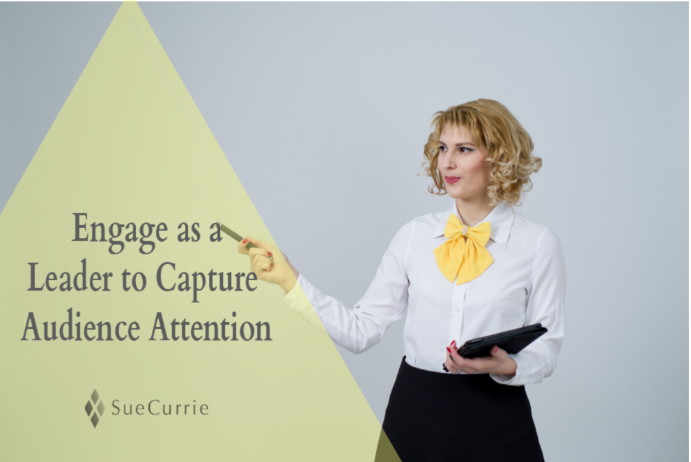 Engage as a Leader to Capture Audience Attention