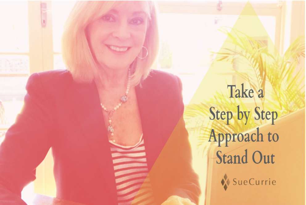 Take a Step by Step Approach to Stand Out