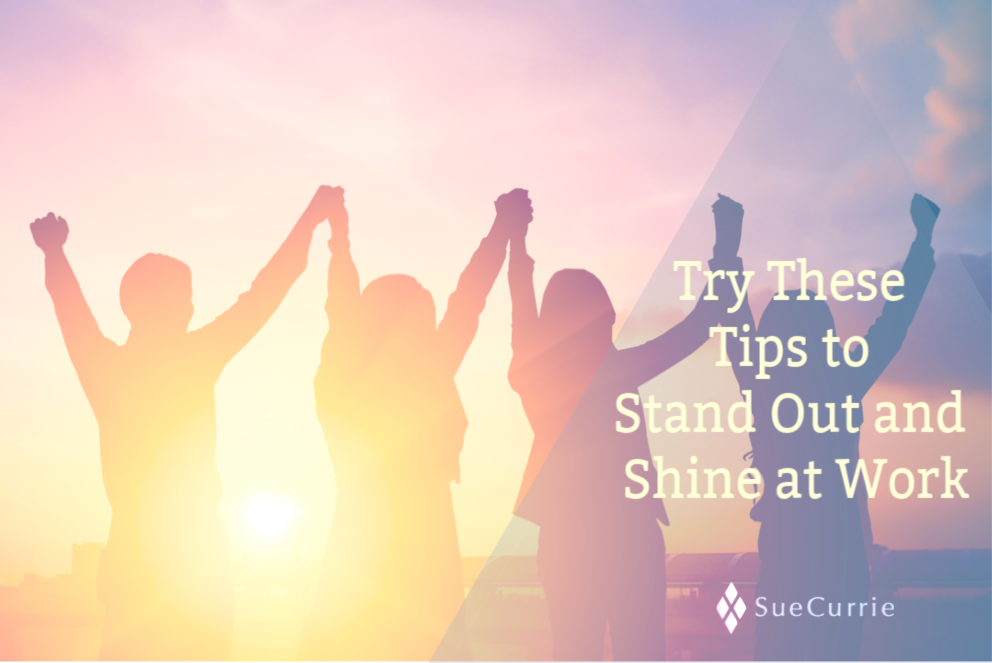 Try These Tips to Stand Out and Shine at Work