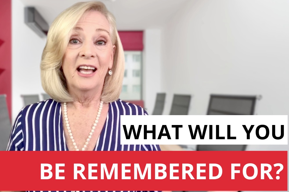 What Will You Be Remembered For?