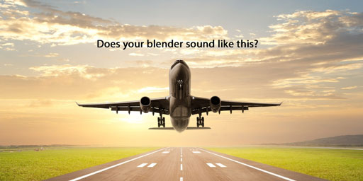 Blenders don't have to sound like a jet taking off!