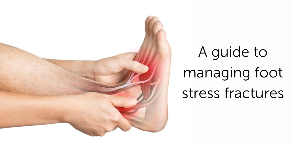 Your Guide to Managing Foot Stress Fractures 