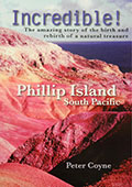 Incredible! The amazing story of the birth and rebirth of a natural treasure - Phillip Island, South Pacific