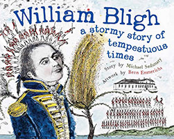 William Bligh - a stormy story of tempestuous times.