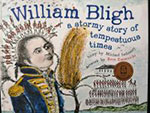 William Bligh - a stormy story of tempestuous times.