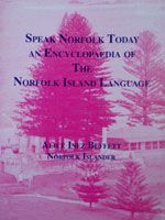 Speak Norfolk Today - an Encyclopaedia of the Norfolk Island Language