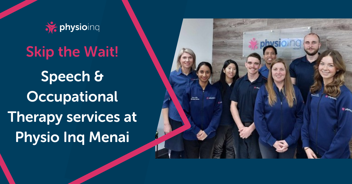 Skip the Wait with Physio Inq Menai’s Speech & Occupational Therapy Services