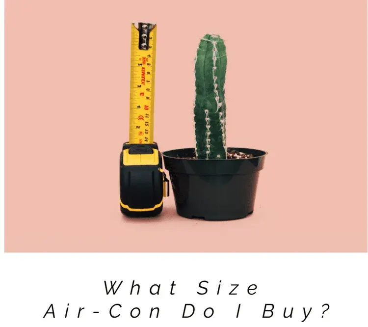 Tape measure aligned with a cactus with a banner asking: What size air con do i buy?