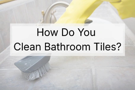 How Do You Clean Bathroom Tiles?